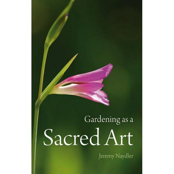Gardening as a Sacred Art (Paperback)