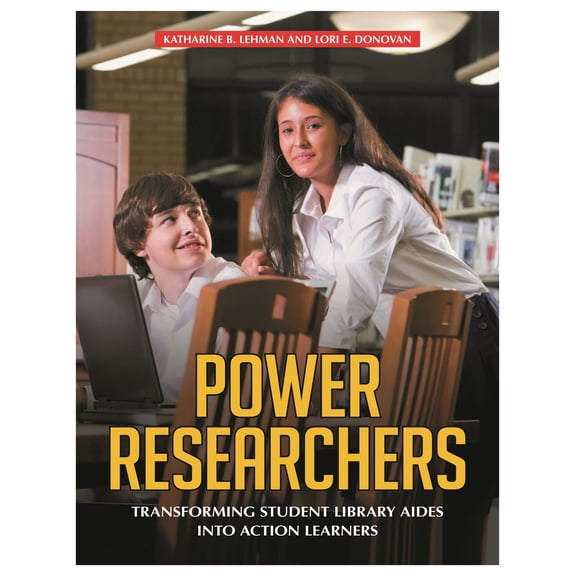 Pre-Owned Power Researchers: Transforming Student Library Aides Into Action Learners (Paperback) 1598849115 9781598849110