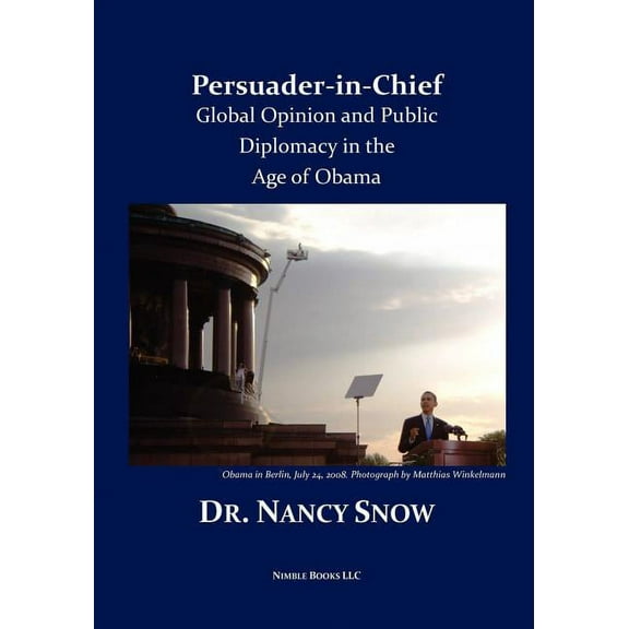 Persuader-in-Chief: Global Opinion and Public Diplomacy in the Age of Obama (Paperback)
