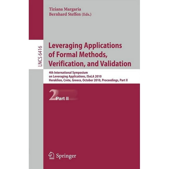 Leveraging Applications of Formal Methods, Verification, and Validation: 4th International Symposium on Leveraging Appli, (Paperback)