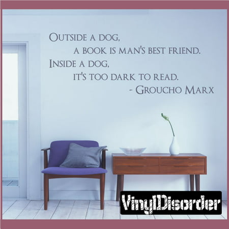 Outside a dog, a book is man's best friend. Inside a dog - Groucho Marx  Wall Quote Mural Decal 36 (Best Dog Bedding For Outside)
