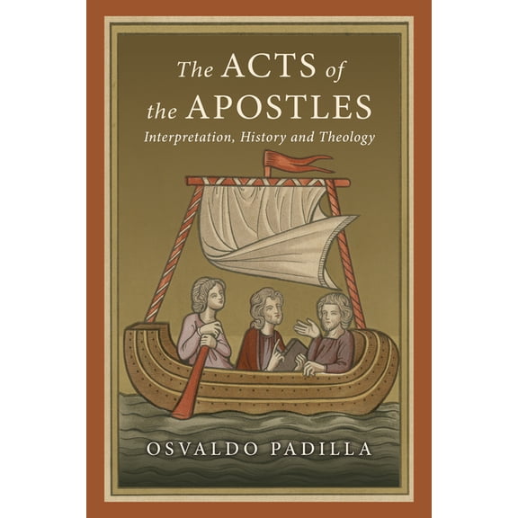 The Acts of the Apostles: Interpretation, History and Theology, (Paperback)