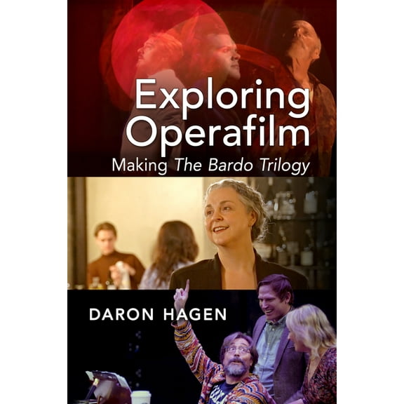 Exploring Operafilm: Making The Bardo Trilogy, (Paperback)