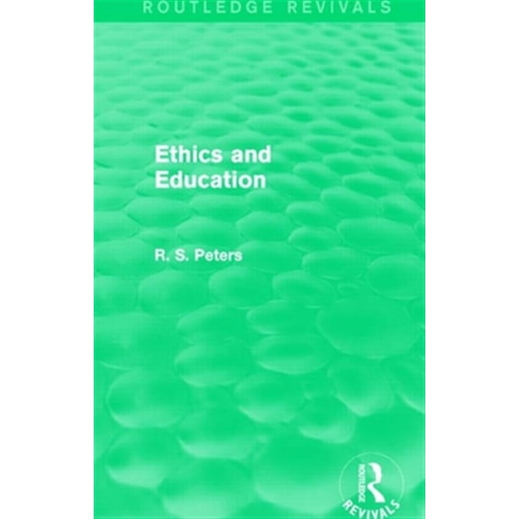 Pre-Owned Routledge Revivals: R. S. Peters on Education and Ethics: Ethics and Education (REV) RPD (Paperback)