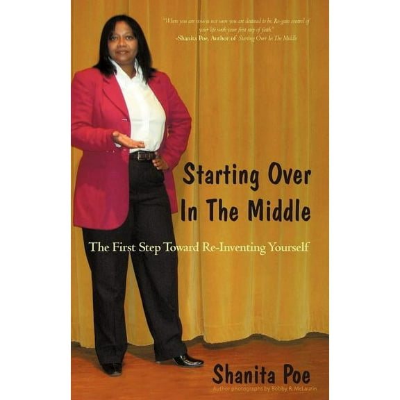 Starting Over In The Middle: The First Step Toward Re-Inventing Yourself., (Paperback)