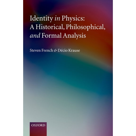 Identity in Physics: A Historical, Philosophical, and Formal Analysis, (Hardcover)