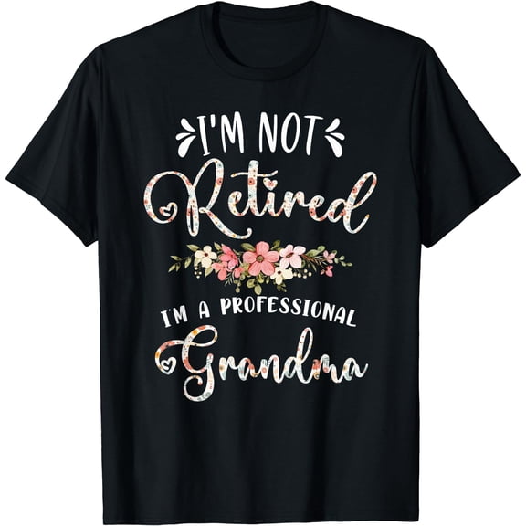 I'm Not Retired I'm a Professional Grandma Retirement T-Shirt Black Small