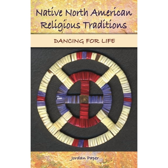 Native North American Religious Traditions: Dancing for Life, (Hardcover)