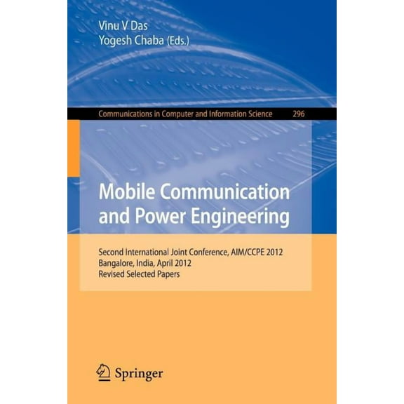 Communications in Computer and Informati Mobile Communication and Power Engineering: Second International Joint Conference, Aim/Ccpe 2012, Bangalore, India, Apri, Book 296, (Paperback)