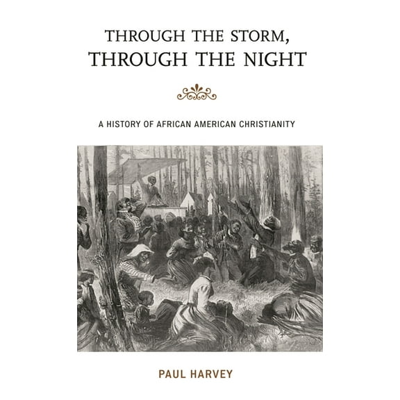 African American Experience Through the Storm, Through the Night: A History of African American Christianity, (Paperback)