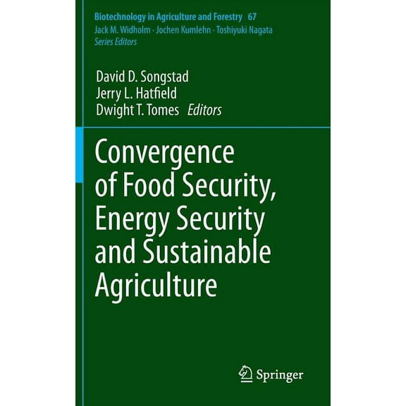 Biotechnology in Agriculture and Forestr Convergence of Food Security, Energy Security and Sustainable Agriculture, Book 67, (Hardcover)