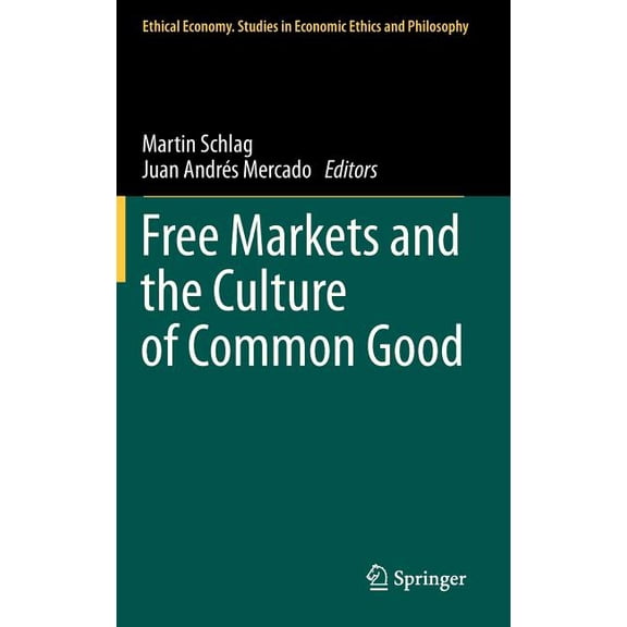 Ethical Economy Free Markets and the Culture of Common Good, Book 41, (Hardcover)