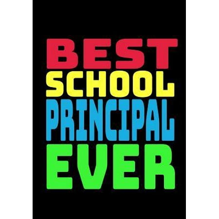Best School Principal Ever : Blank Lined Journal Notebook Teacher Appreciation (Best Teacher Appreciation Gift Ever)