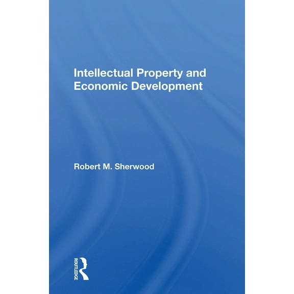 Intellectual Property And Economic Development, (Hardcover)