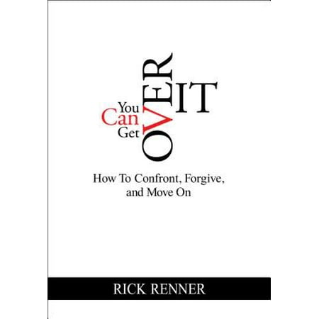 You Can Get Over It : How to Confront, Forgive, and Move (Best Country To Move To Start Over)