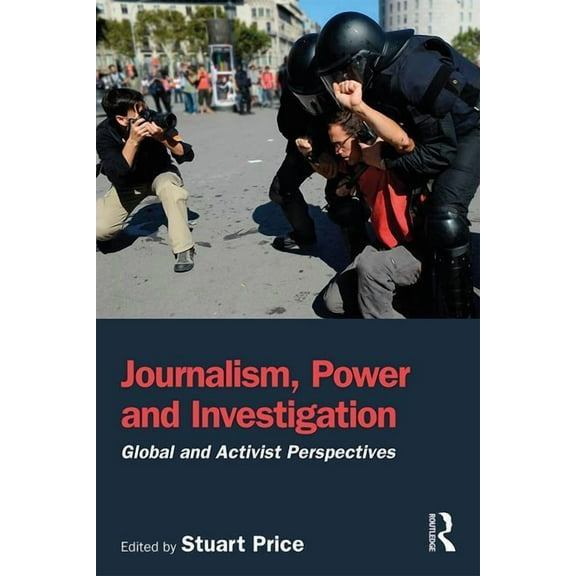 Journalism, Power and Investigation: Global and Activist Perspectives, (Paperback)