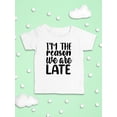 thumbnail image 3 of I'm The Reason We Are Late T-Shirt Infant -Smartprints Designs,  12 Months, 3 of 4