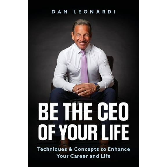 Be the CEO of Your Life: Techniques & Concepts to Enhance Your Career and Life, (Paperback)