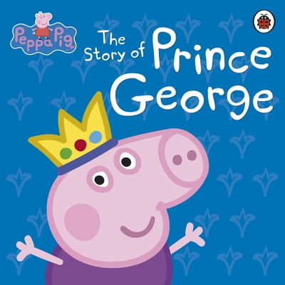 Pre-Owned Peppa Pig: The Story of Prince George (Hardcover 9780723292159) by Peppa Pig