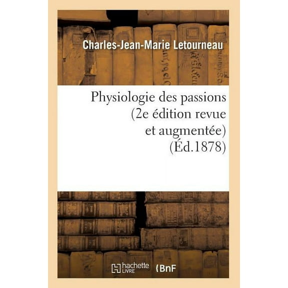 Philosophie: Physiologie Des Passions (2e Édition Revue Et Augmentée) (Éd.1878) (Paperback)
