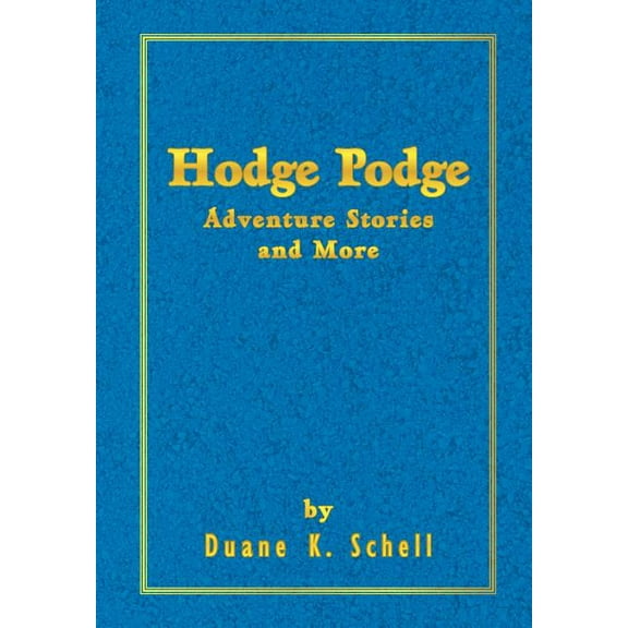 Hodge Podge Adventure Stories and More (Hardcover)
