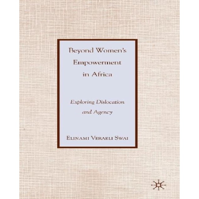 Beyond l'Autonomisation des Femmes en Afrique: Exploration de la Dislocation et de l'Organisation