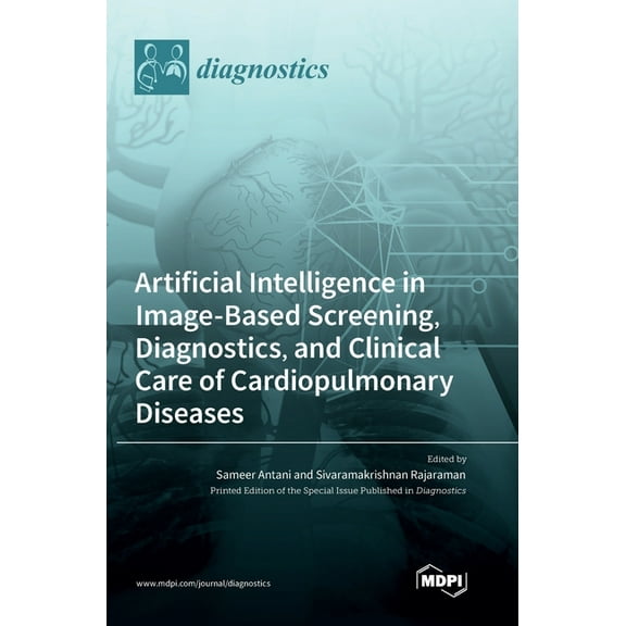 Artificial Intelligence in Image-Based Screening, Diagnostics, and Clinical Care of Cardiopulmonary Diseases, (Hardcover)