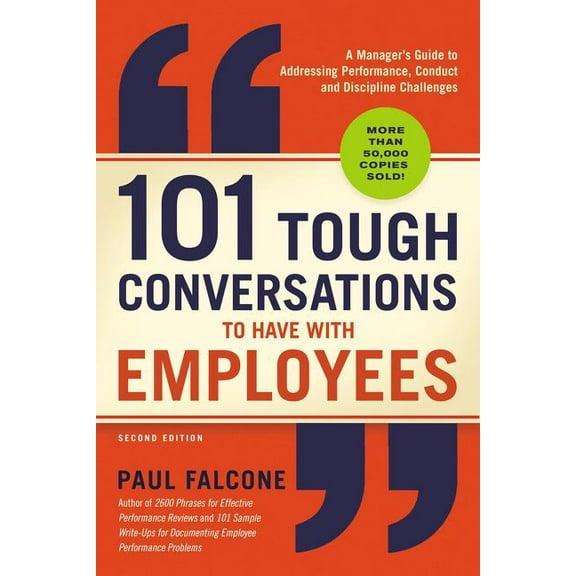 101 Tough Conversations to Have with Employees: A Manager's Guide to Addressing Performance, Conduct, and Discipline Cha, (Paperback)