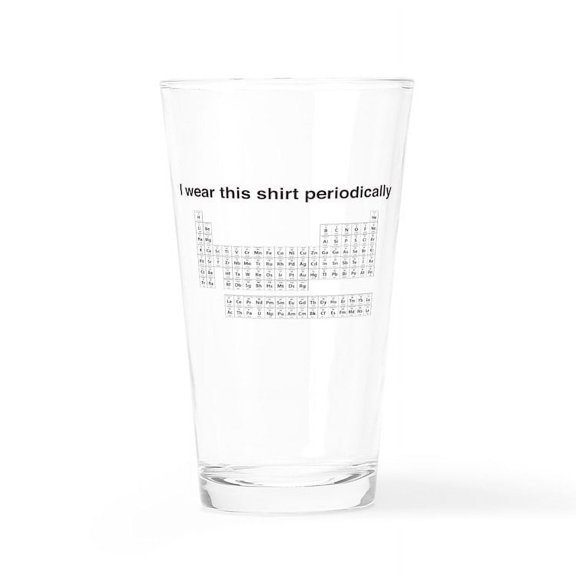 CafePress - I Wear This Shirt Periodically - Pint Glass, Drinking Glass, 16 oz. CafePress