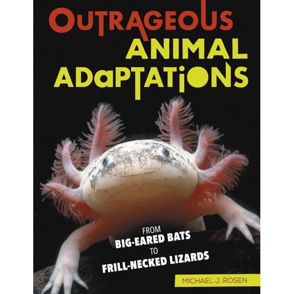 Outrageous Animal Adaptations: From Big-Eared Bats to Frill-Necked Lizards, (Hardcover)