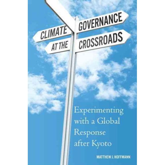 Pre-Owned Climate Governance at the Crossroads : Experimenting With a Global Response After Kyoto