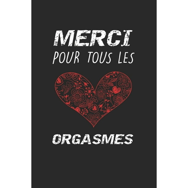 Merci Pour Tous Les Orgasmes Carnet Cadeau Mignon Drole De Saint Valentin Pour Elle Ou Lui Cahier Ligne Parfait Comme Cadeau Pour Votre