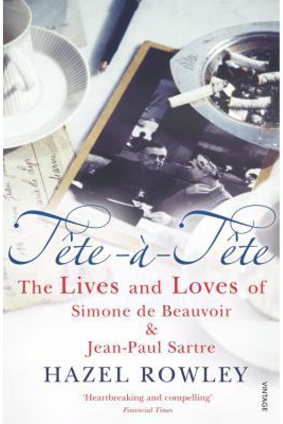 Pre-Owned Tte--Tte: The Lives and Loves of Simone de Beauvoir and Jean-Paul Sartre (Paperback) 0099455544 9780099455547