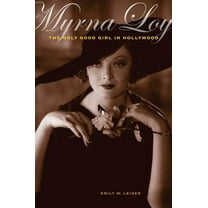 Myrna Loy : The Only Good Girl in Hollywood (Edition 1) (Paperback)