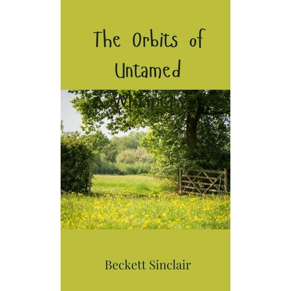 The Orbits of Untamed Whispers, (Hardcover)