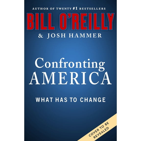Bill O'Reilly's Confronting Confronting America: What Has to Change, (Hardcover)