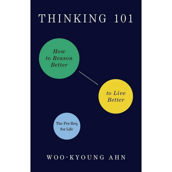 Thinking 101 : How to Reason Better to Live Better (Paperback)