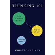 Thinking 101 : How to Reason Better to Live Better (Hardcover)