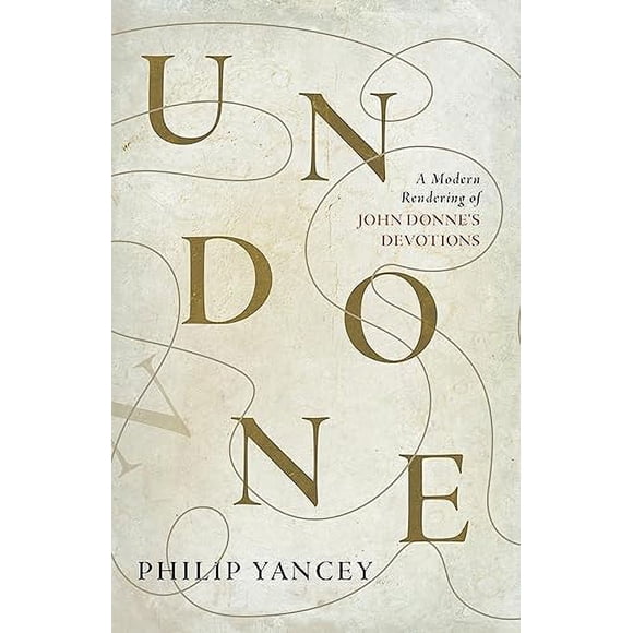Undone: A Modern Rendering of John Donne's Devotions