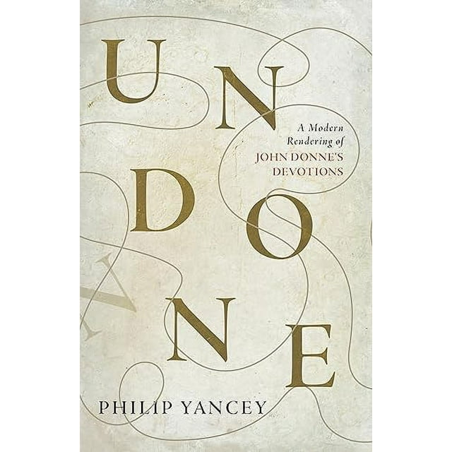 Undone: A Modern Rendering of John Donne's Devotions