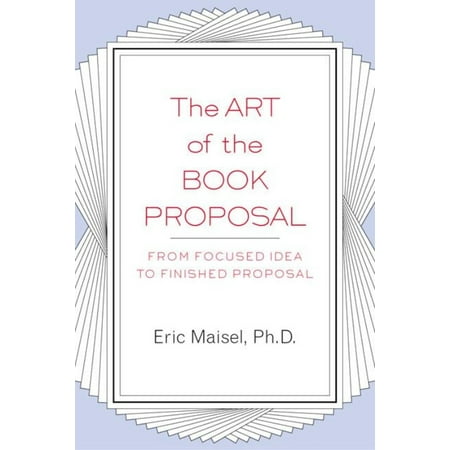 The Art of the Book Proposal: From Focused Idea to Finished Proposal