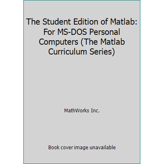 Pre-Owned The Student Edition of Matlab: For MS-DOS Personal Computers (The Matlab Curriculum Series) (Paperback) 0138559740 9780138559748
