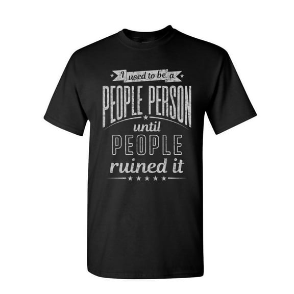 Tee Hunt I Used to Be a People Person T-Shirt Funny Sarcasm Humor Friends Mens Shirt