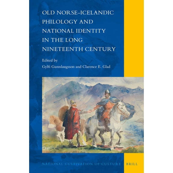 National Cultivation of Culture Old Norse-Icelandic Philology and National Identity in the Long Nineteenth Century, Book 28, (Hardcover)