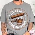 thumbnail image 2 of Funny Cigar Whiskey Tshirt I’ll Be in the Backyard Shirt Men BBQ Shirt Whiskey Cigar Lover Father’s Day Gift, 2 of 7