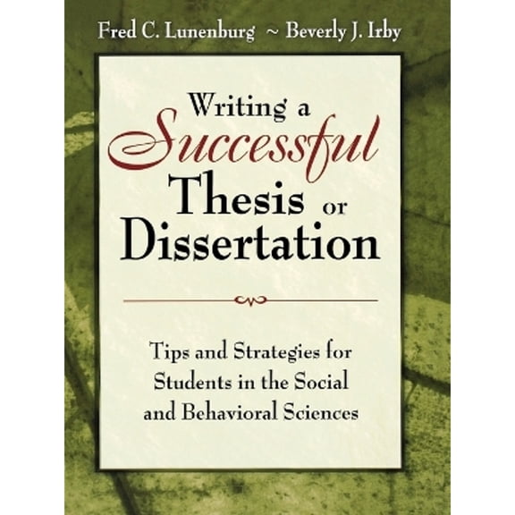 Pre-Owned Writing a Successful Thesis or Dissertation: Tips and Strategies for Students in the Social and (Paperback) by Fred C Lunenburg, Beverly J Irby