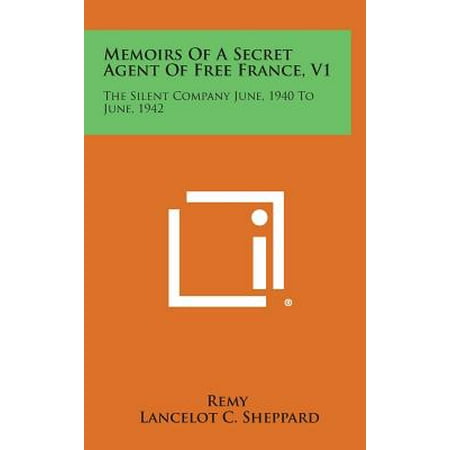 Memoirs of a Secret Agent of Free France, V1 : The Silent Company June, 1940 to June, (Best Literary Agents For Memoirs)