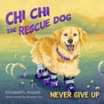 thumbnail image 2 of Never Give Up (Chi Chi the Rescue Dog, 1), 2 of 2