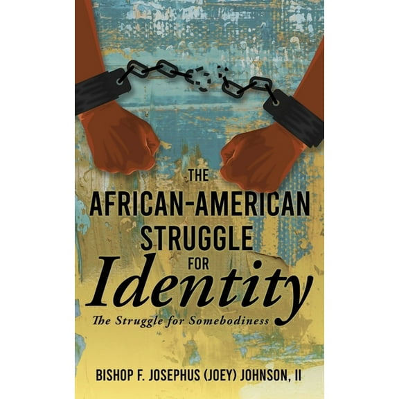 The African American Struggle for Identity: The Struggle for Somebodiness, (Paperback)