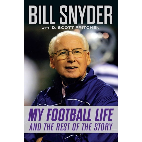 Bill Snyder: My Football Life and the Rest of the Story, (Paperback)